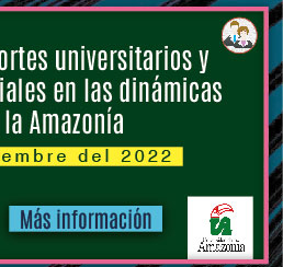 Simposio sobre los aportes universitarios y las alianzas intersectoriales en las dinámicas regionales de la Amazonía (Más información)